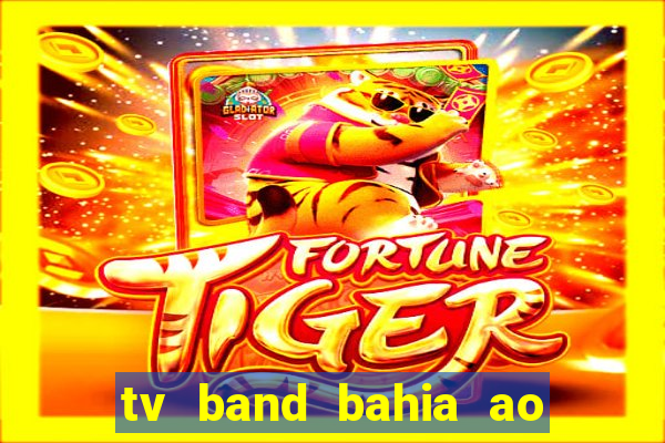 tv band bahia ao vivo online